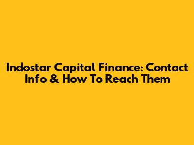 Indostar Capital Finance: Contact Info & How To Reach Them